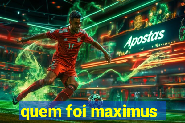 quem foi maximus